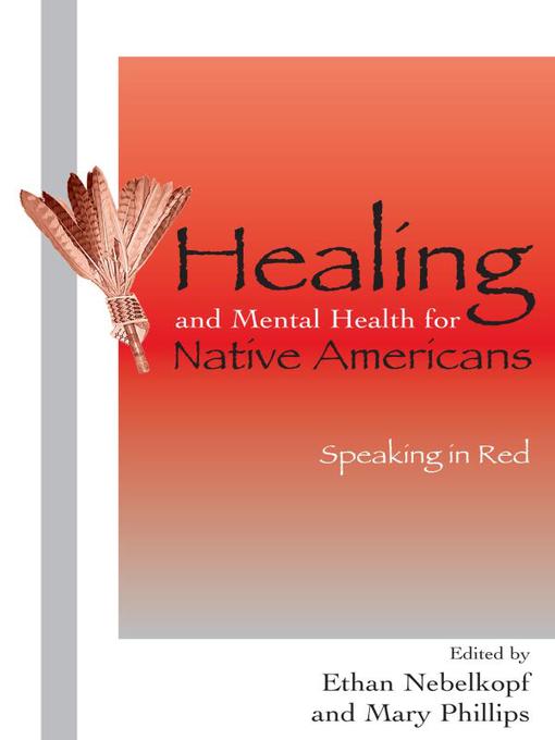 Title details for Healing and Mental Health for Native Americans by Ethan Nebelkopf - Available